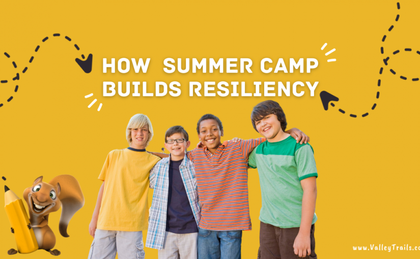 How Summer Camp Helps Your Child Build Resiliency