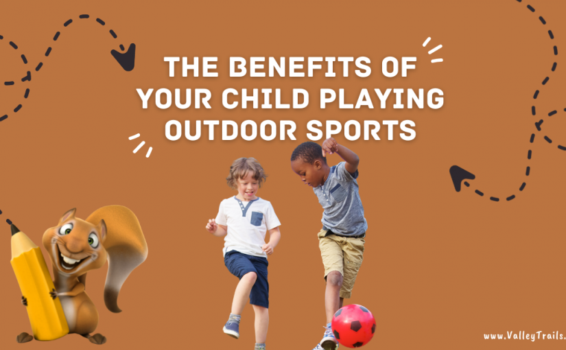 The Benefits of Your Child Playing Outdoor Sports