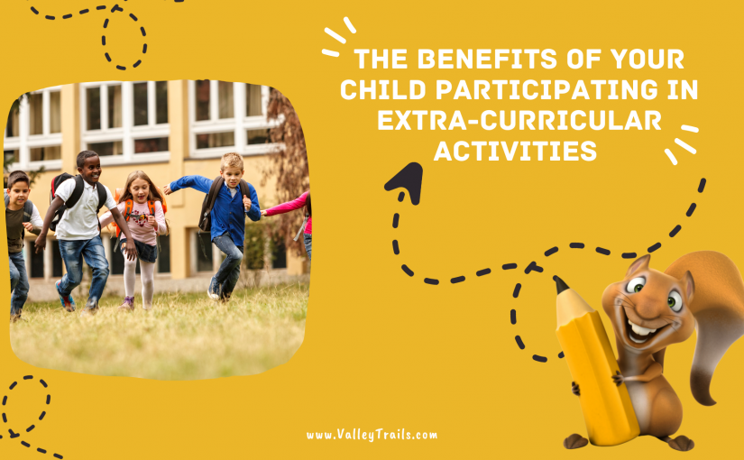 The Benefits Of Your Child Participating in Extra-Curricular Activities