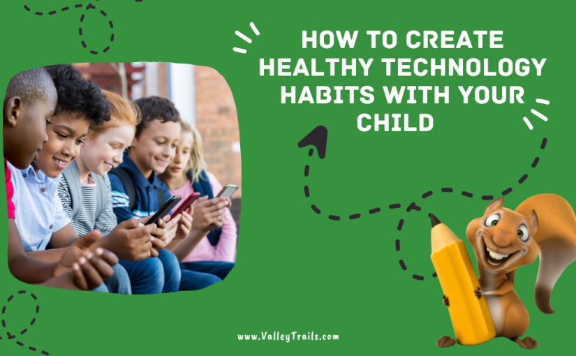 How to Create Healthy Technology Habits with Your Child
