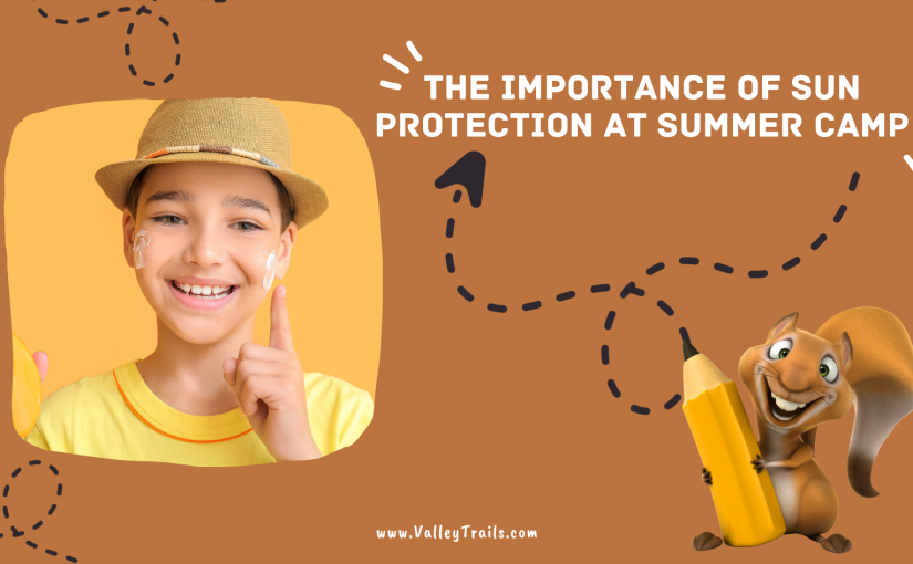 The Importance of Sun Protection at Summer Day Camps