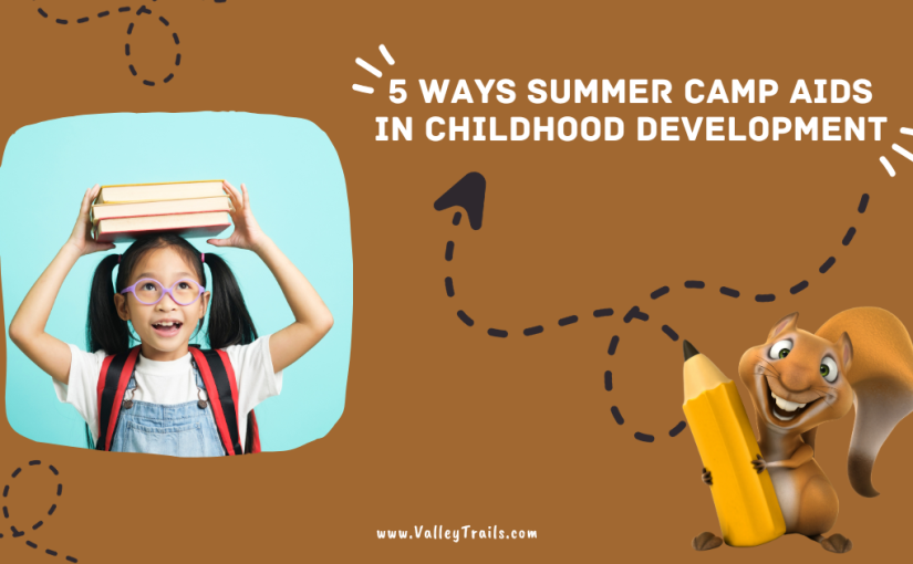 5 Ways Summer Camp Aids in Childhood Development