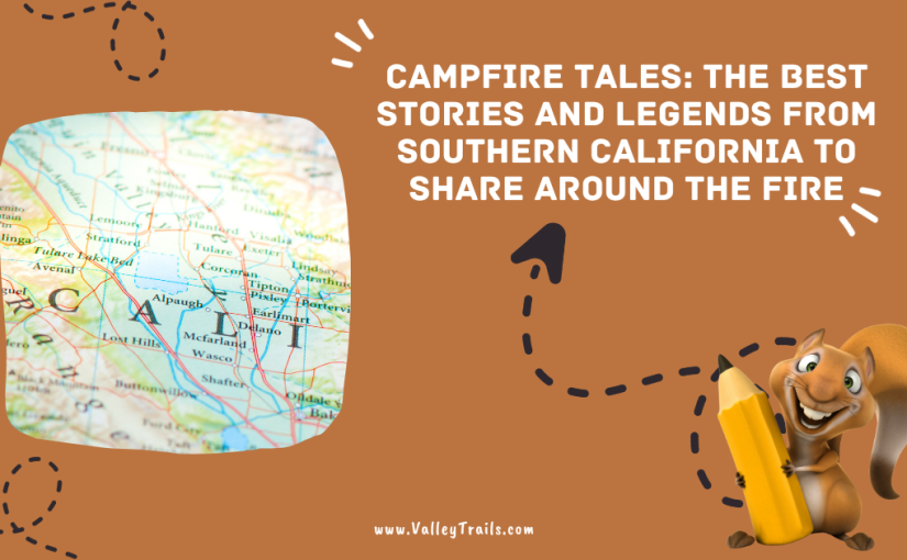 Campfire Tales: Stories and Legends from SoCal to Share Around the Fire