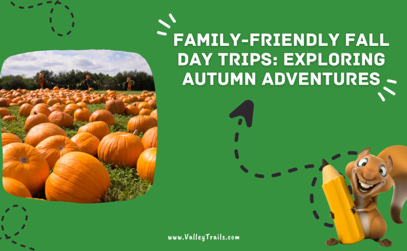 Family-Friendly Fall Day Trips: Exploring Autumn Adventures