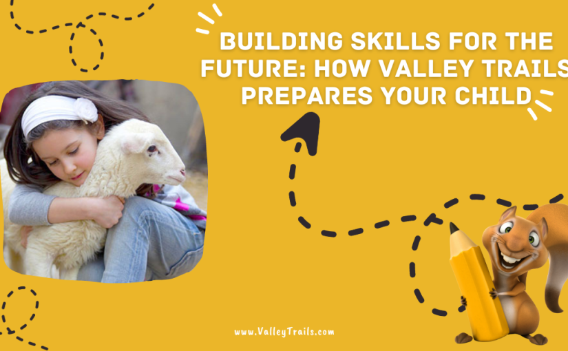 Building Skills for the Future: How Valley Trails Prepares Your Child
